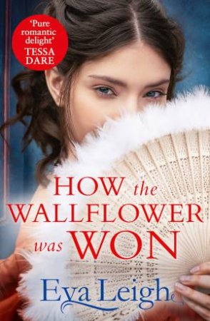 How The Wallflower Was Won by Eva Leigh