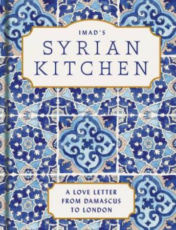 Imad's Syrian Kitchen by Imad Al Arnab