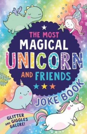 The Most Magical Unicorn And Friends Joke Book by Farshore