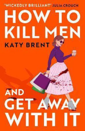 How To Kill Men And Get Away With It by Katy Brent