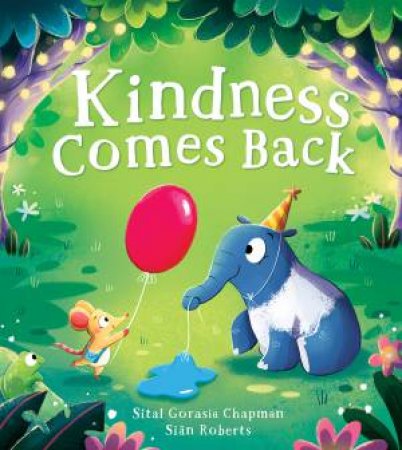 Kindness Comes Back by Sital Gorasia Chapman & Sian Roberts