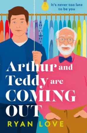 Arthur And Teddy Are Coming Out by Ryan Love