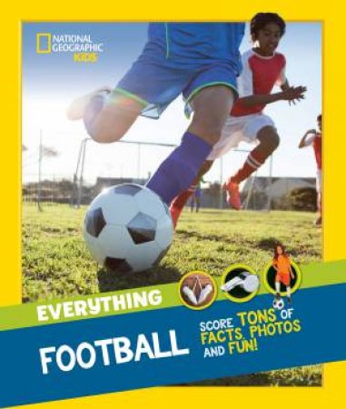 Everything: Football: Score Tons Of Facts, Photos And Fun! by Various