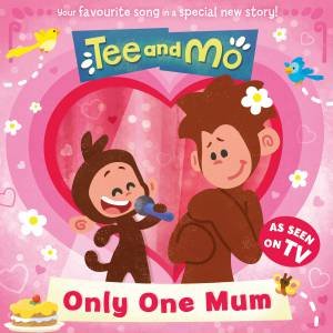 Tee and Mo: Only One Mum by Unknown