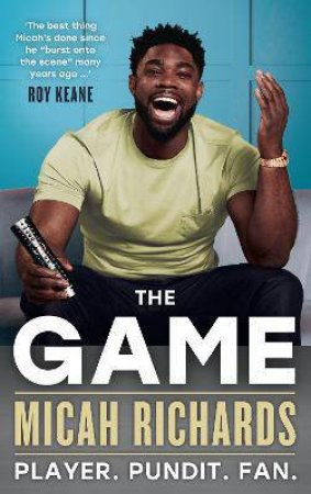 The Game: Player. Pundit. Fan. by Micah Richards