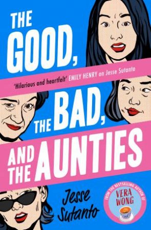 The Good, The Bad, And The Aunties by Jesse Sutanto