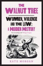 The Walnut Tree Women Violence And The Law  A Hidden History