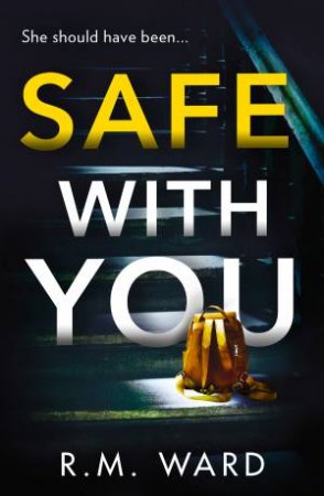 Safe With You by R M Ward