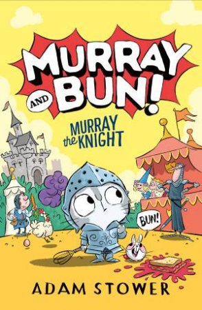 Murray The Knight: Murray And Bun #2 by Adam Stower