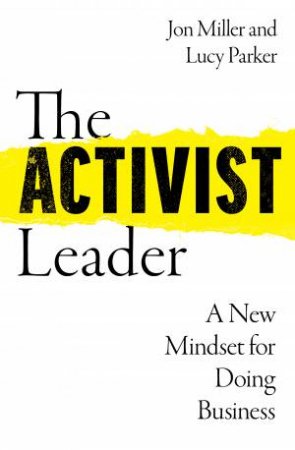 The Activist Leader by Jon Miller & Lucy Parker