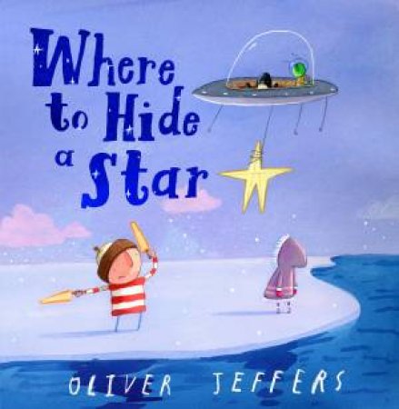 Where to Hide a Star by Oliver Jeffers