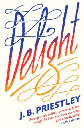 Delight by J B Priestley