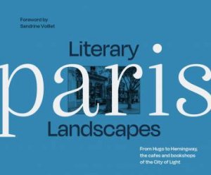 Literary Landscapes Paris by Sandrine Voillet