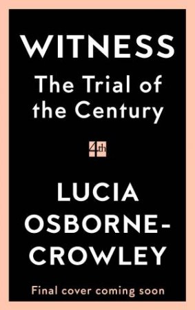 Witness: The Trial of the Century by Lucia Osborne-Crowley