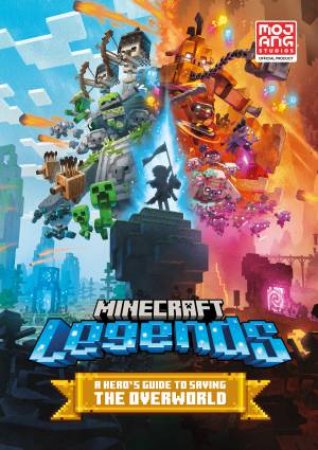 Minecraft Legends: A Hero's Guide To Saving The Overworld by Various