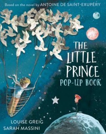 The Little Prince Pop-Up by Antoine de Saint-Exupery & LOUISE GREIG & Sarah Massini