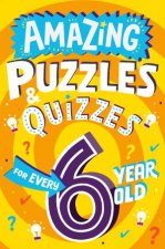 Amazing Puzzles and Quizzes Every Kid Wants to Play  Amazing Puzzles and Quizzes for Every 6 Year Old