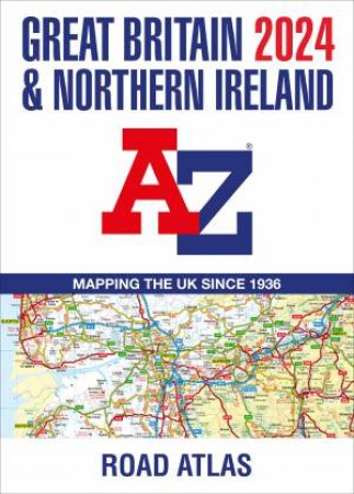 Great Britain A-Z Road Atlas 2024 [A3 Paperback] by A-Z Maps