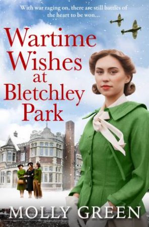 Wartime Wishes at Bletchley Park by Molly Green