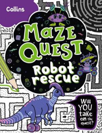 Maze Quest: Robot Rescue by Kia Marie Hunt & Collins Kids