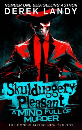 A Mind Full of Murder: Skulduggery Pleasant #16 by Derek Landy