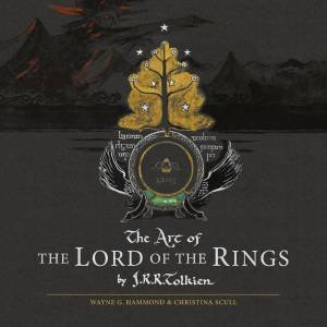 The Art Of The Lord Of The Rings (60th Anniversary Edition) by J R R Tolkien & Wayne G Hammond & Christina Scull