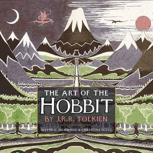 The Art Of The Hobbit (75th Anniversary Edition) by J R R Tolkien & Wayne Hammond & Christina Scull