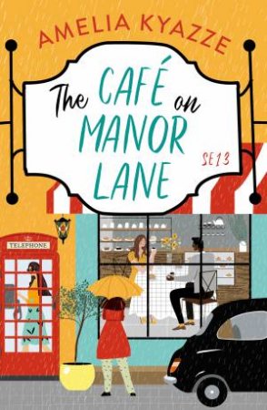 The Cafe on Manor Lane by Amelia Kyazze