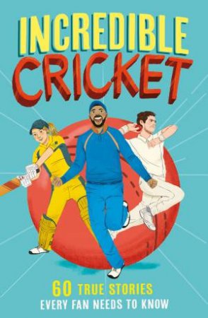 Incredible Sports Stories: Incredible Cricket Stories by Clive Gifford