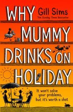 Why Mummy Drinks On Holiday