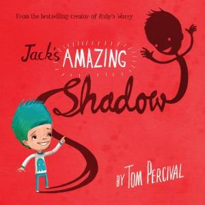 Jack's Amazing Shadow by Tom Percival