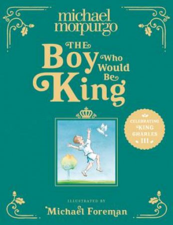 The Boy Who Would Be King by Michael Morpurgo & Michael Foreman