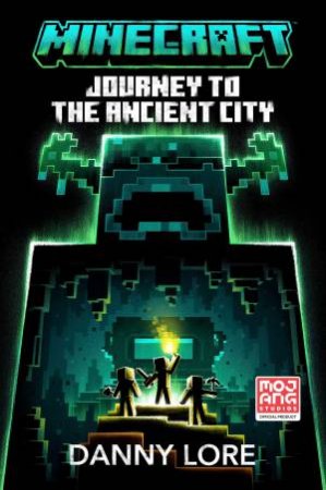 Minecraft Journey to the Ancient City by Danny Lore & Mojang AB