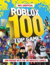 100 Unofficial Roblox 100 Top Games Jam Packed with the 100 Greatest Games