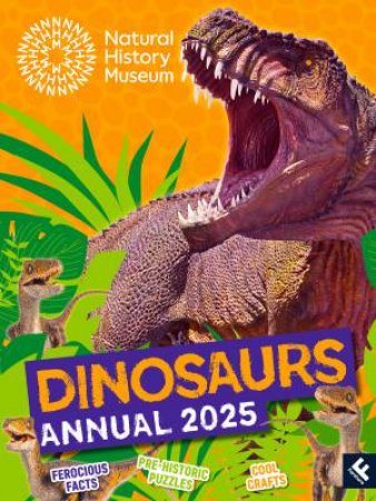 Natural History Museum Dinosaurs Annual 2025 by NATURAL HISTORY MUSEUM