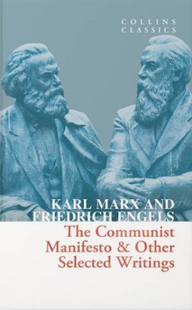 Collins Classics - The Communist Manifesto & Other Selected Writings by Karl Marx & Friedrich Engels