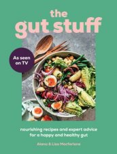 The Gut Stuff Your Ultimate Guide To A Happy And Healthy Gut