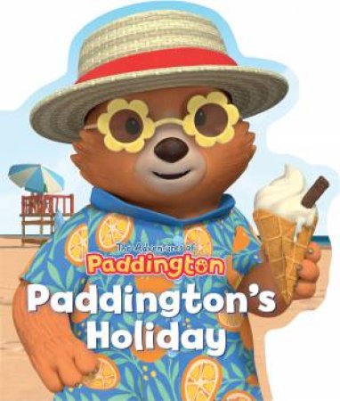 Paddington's Holiday: The Adventures Of Paddington by HarperCollins Children's Books