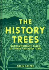 The History Trees Extraordinary Tales of Trees Through Time