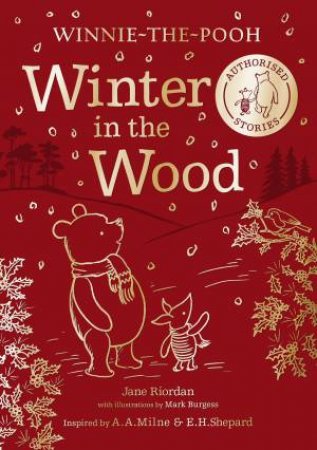 Winnie-The-Pooh Winter In The Wood by Jane Riordan & A.A. MILNE & E. H. SHEPARD & Mark Burgess