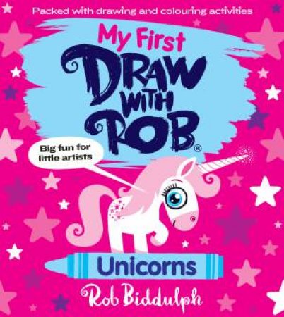 My First Draw With Rob: Unicorns by Rob Biddulph