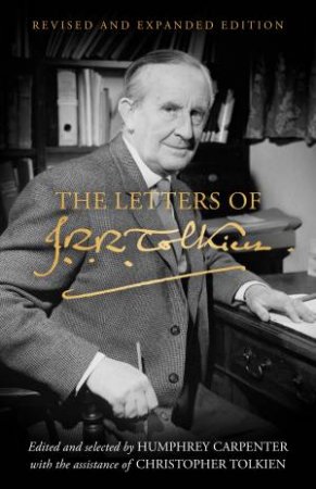 The Letters of J.R.R. Tolkien: Revised and Expanded Edition by Humphrey Carpenter