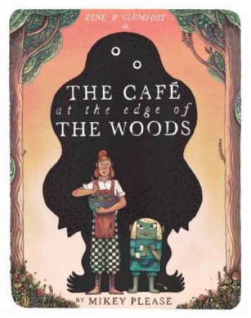 The Cafe at the Edge of the Woods by Mikey Please