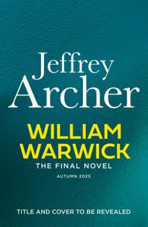 William Warwick The Final Novel by Jeffrey Archer