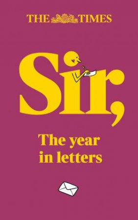 The Times Sir: The year in letters by The Times