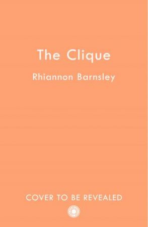 The Clique by Rhiannon Barnsley