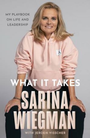 What It Takes: My Playbook on Life and Leadership by Sarina Wiegman