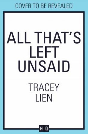 All That's Left Unsaid by Tracey Lien