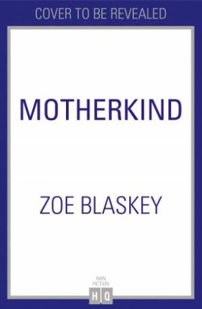 Motherkind by Zoe Blaskey