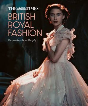 The Times British Royal Fashion by The Times